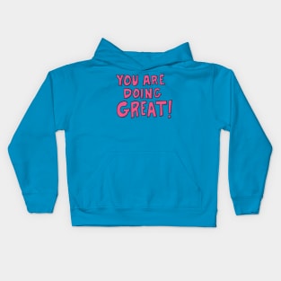 You are doing great! Kids Hoodie